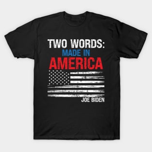 Two Words Made in America Political Anti Biden T-Shirt